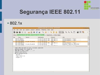 Segurança IEEE 802.11
●   802.1x
 