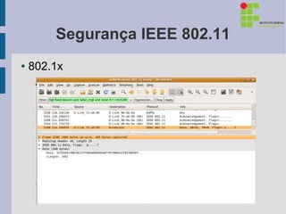 Segurança IEEE 802.11
●   802.1x
 