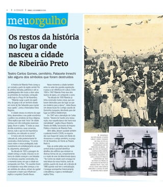 4 A CIDADE SÁBADO, 3 DE SETEMBRO DE 2016
Os restos da história
no lugar onde
nasceu a cidade
de Ribeirão Preto
Teatro Carlos Gomes, cemitério, Palacete Innechi
são alguns dos símbolos que foram destruídos
A história de Ribeirão Preto coneça a
ser contada a partir da região central. Por
lá, prédios, fachadas, palmeiras e até os
paralelepípedos têm muito a dizer sobre
os primórdios do município, começado
onde hoje é a Praça XV de Novembro.
“Ribeirão surge a partir da capeli-
nha, da igreja e de um território doado
em nome de São Sebastião para manter
essa capela”, conta a historiadoraTânia
Registro.
A cidade cresceu no entorno da cape-
linha, desenvolveu o seu poder econômico
e político nos arredores da força religiosa.
Tânia explica que todo ‘início’ de cidade
contava com três instituições essenciais:
igreja, fórum e cadeia.“E todas as casas
da elite econômica, casas comercias,
bancos, tudo o que era de importância
econômica, era colocado no centro”.
O marco zero do município foi
colocado ali, onde posteriormente foi
construída a fonte luminosa.“O centro
nasce nobre e cresce privilegiado, todo
investimento em embelezamento vai para
lá, calçamento, arborização”.
Na década de 1920 a paisagem da
cidade começa a mudar, chácaras no en-
torno da cidade começam a ser loteadas
e os famosos casarões construídos. Era
o momento áureo, em que a cidade era
comparada com Paris.“Os casarões foram
se instalando e essa elite começou a tra-
zer artefatos de cultura, vinham da capital
e passaram a trazer suas influências”,
explica o arquiteto Claudio Bauso.
Nesse momento a cidade também
entra no radar dos grandes espetáculos
e passa a ser referência em cultura. Entre
1930 e 1947 Ribeirão Preto teve dois
teatros de ópera, um cortejando o outro.
“Na década de 1930 Ribeirão já
tinha construído muitas coisas, que aca-
baram destruídas para dar lugar ao que
era moderno para a época”, relata Bauso.
Um desses locais foi o antigo casarão de
Quinzinho Junqueira, derrubado para dar
lugar ao Edifício Diederichsen.
Em 1947 veio a demolição do Carlos
Gomes.“Deveria ter havido uma restau-
ração, mas naquela época não havia essa
mentalidade”, explica Mauro Roberto
Teixeira de Mello, funcionário doArquivo
Público e Histórico de Ribeirão Preto.
Além deles, deixam saudade também
o palacete Innechi (1929), na esquina
das ruas Duque de Caxias com Barão do
Amazonas e o antigo cemitério, na praça
XV de Novembro, em frente aoTheatro
Pedro II.
Hoje, ao andar pelas ruas da região
central ainda é possível identificar
detalhes dos edifícios que retratam as
diversas formas de uso, comportamento
e o modo de viver de determinada época.
“No Centro da cidade você consegue ter
toda leitura da nossa história, tanto de
prédios, quanto de visual, até a década de
1980 quando você tem a verticalização.
Consegue acompanhar historicamente
a decadência, e agora a revitalização”,
explicaTânia.
f MEMÓRIAS
NA FOTO MAIOR, O TEATRO
CARLOS GOMES, FUNDADO
NO FINAL DO SÉCULO
19 E QUE CHEGOU A SER
CONSIDERADO UM DOS
PRINCIPAIS DO BRASIL. AO
LADO, NA FOTO DA ESQUERDA,
A ANTIGA IGREJA MATRIZ,
LOCALIZADA NA PRAÇA XV DE
NOVEMBRO; FINALMENTE,AO
LADO, O PALACETE INNECHI,
CONSTRUÍDO EM 1929,
EM FRENTE AO PRÉDIO DA
SOCIEDADE RECREATIVA DE
RIBEIRÃO PRETO. HOJE, NOS
LOCAIS, EXISTE UMA AGÊNCIA
BANCÁRIA E O MUSEU DE ARTE
DE RIBEIRÃO PRETO (MARP)
meuorgulho
 