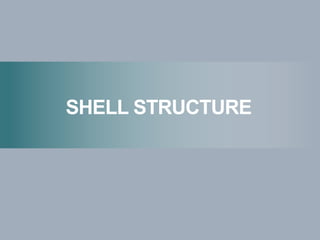 SHELL STRUCTURE
 