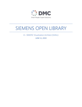 SIEMENS OPEN LIBRARY
8 – SIMATIC Visualization Architect (SiVArc)
JUNE 11, 2019
JUNE 11, 2019
 