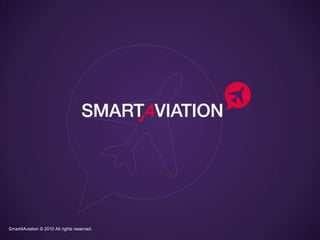 Smart4Aviation © 2010 All rights reserved.

 