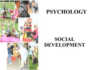 PSYCHOLOGY SOCIAL DEVELOPMENT 