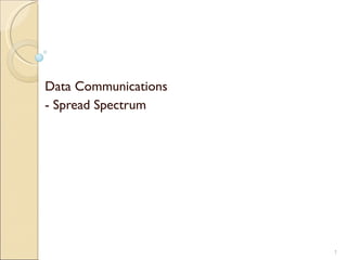 Data Communications - Spread Spectrum  