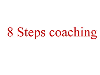 8 Steps coaching
 