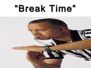 ““Break Time”Break Time”
 