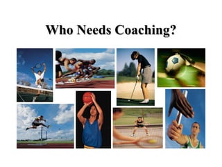Everyone Needs Coaching…Everyone Needs Coaching…
 