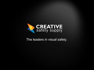 The leaders in visual safety.
 