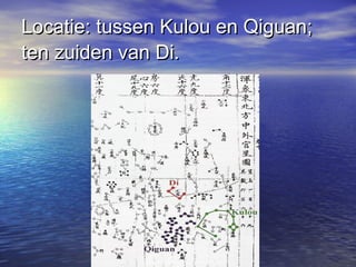 Locatie: tussen Kulou en Qiguan;Locatie: tussen Kulou en Qiguan;
ten zuiden van Di.ten zuiden van Di.
 