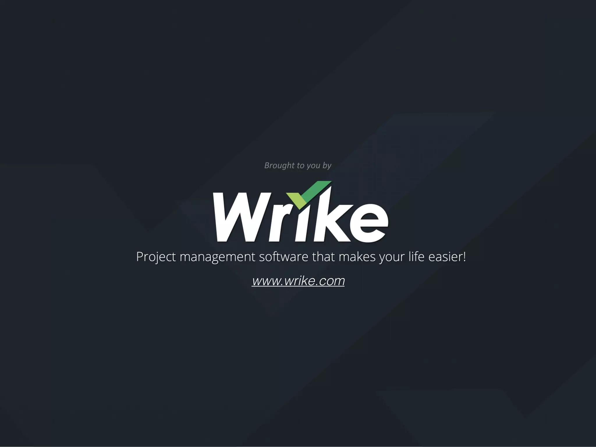 Brought	to	you	by
www.wrike.com
 