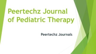 Peertechz Journal
of Pediatric Therapy
Peertechz Journals
 