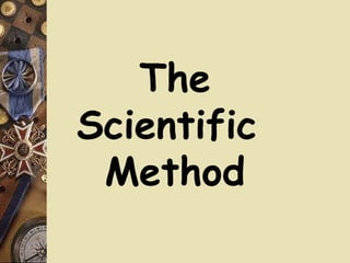 The Scientific  Method 