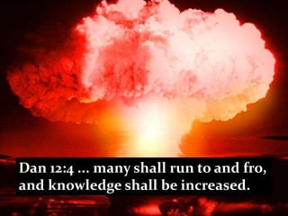 Dan 12:4 ... many shall run to and fro,
and knowledge shall be increased.
 