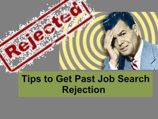 Tips to Get Past Job Search Rejection 