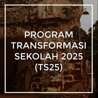 TS25 (Program Transformasi Sekolah 2025)