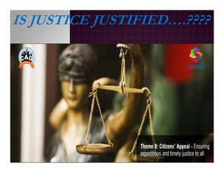 IS JUSTICE JUSTIFIED….????
 