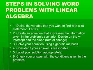 Example #2: y=5x+10
 Bobby charges $10. per lawn he mows, and an
  additional $5. per hour.

 What does not change? What is the y-
  intercept? $10.00 per lawn
 What changes? What is the slope? The $5.
  per hour depending on how many hours it
  takes to mow the lawn
 Let x = the number of hours it takes to mow a
  lawn.
 