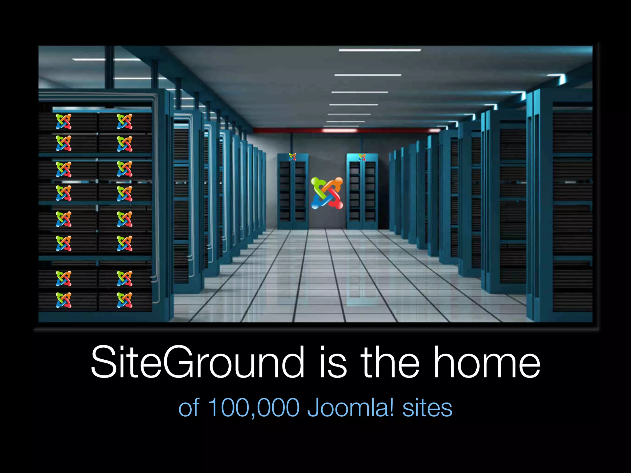 SiteGround is the home
of 100,000 Joomla! sites

 