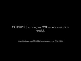 Old PHP 5.3 running as CGI remote execution
exploit

http://eindbazen.net/2012/05/php-cgi-advisory-cve-2012-1823/

 