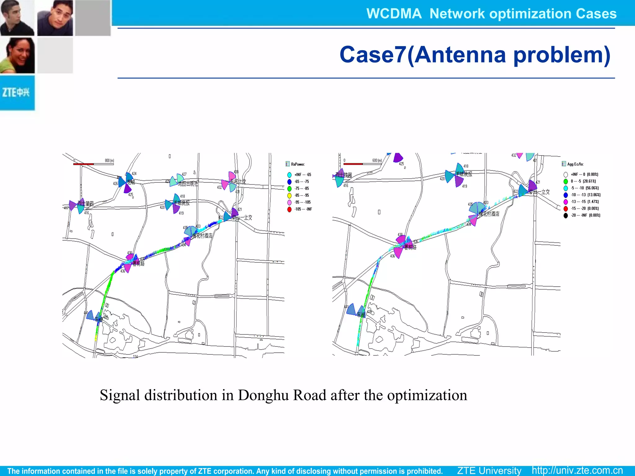 Signal distribution in Donghu Road after the optimization
Case7(Antenna problem)
WCDMA Network optimization Cases
 