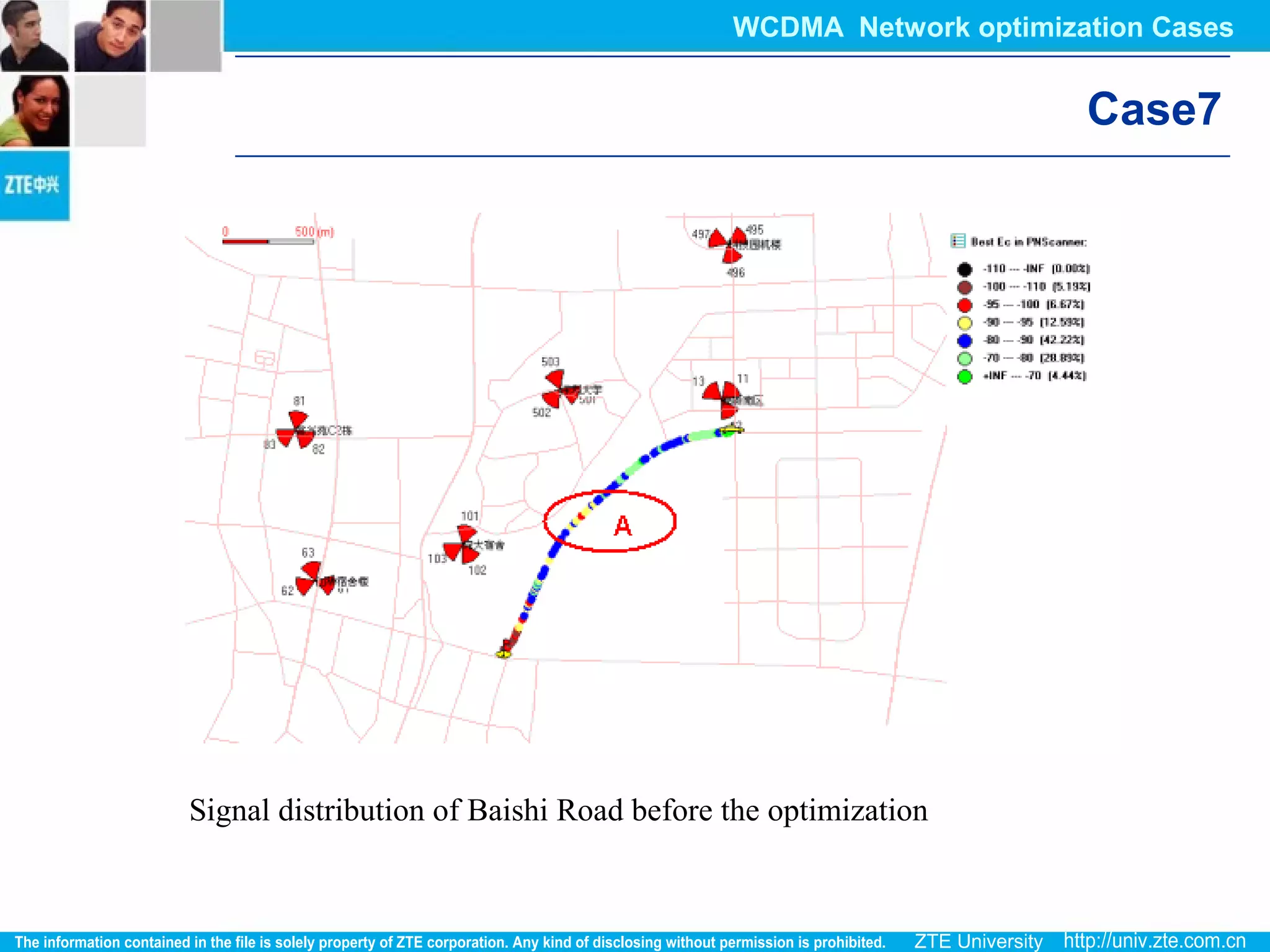 Signal distribution of Baishi Road before the optimization
Case7
WCDMA Network optimization Cases
 