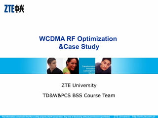 WCDMA RF Optimization
&Case Study
ZTE University
TD&W&PCS BSS Course Team
 