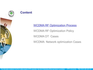 Content
WCDMA RF Optimization Process
WCDMA RF Optimization Policy
WCDMA DT Cases
WCDMA Network optimization Cases
 