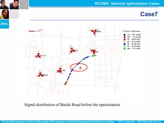 Signal distribution of Baishi Road before the optimization
Case7
WCDMA Network optimization Cases
 