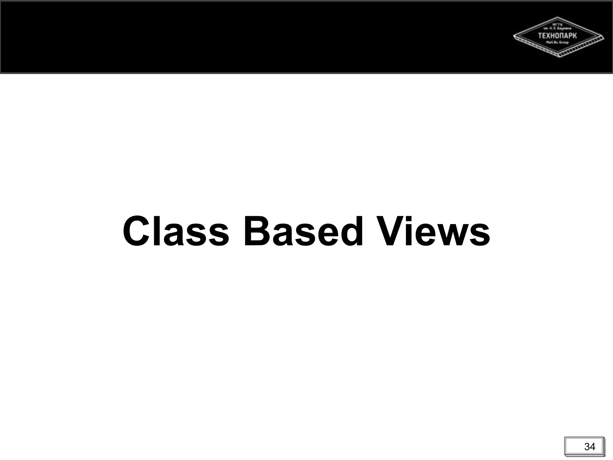Class Based Views

34

 