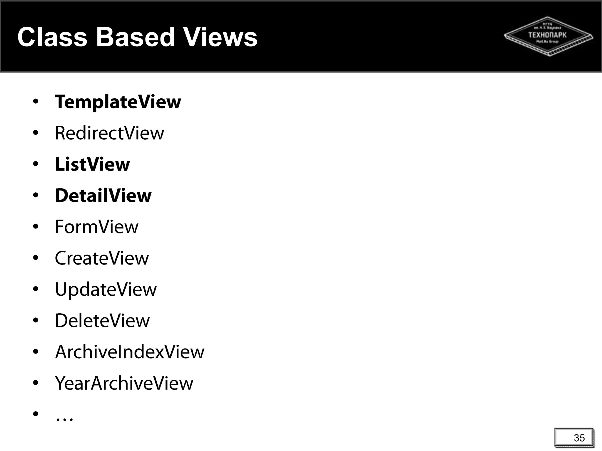 Class Based Views
•
•
•

•
•
•
•
•
•
•

•
35

 