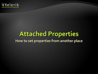 Attached Properties How to set properties from another place 