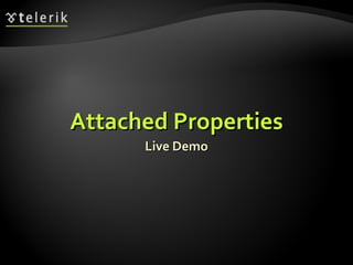 Attached Properties Live Demo 