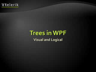 Trees in WPF Visual and Logical 