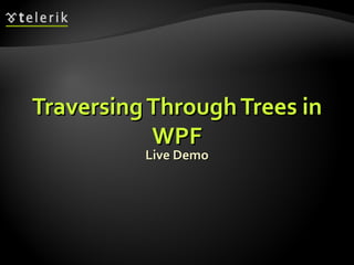 Traversing Through Trees in WPF Live Demo 
