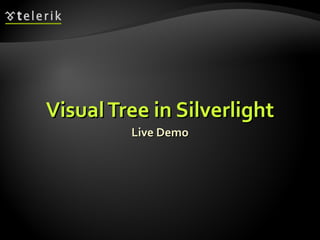 Visual Tree in Silverlight Live Demo 