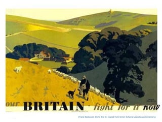 W
(Frank Newbould, World War II. Copied from Simon Schama’s Landscape & memory)
 