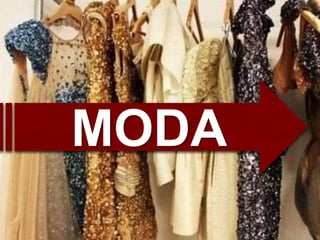 MODA
 