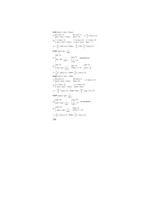 244
6.161. |sin x| = sin x + 2cos x;
1) { {0 sin 1, 0 sin 1,
2 , ;
sin sin 2cos ; cos 0; 2
x x
x k k Z
x x x x
π
π
≤ ≤ ≤ ≤
= + ∈
= + =
2) { { {1 sin 0, 1 sin 0, 1 sin 0,
sin sin 2cos ; sin cos ; 1;
x x x
x x x x x tgx
− ≤ < − ≤ < − ≤ <
− = + − = = −
2 , .
4
x k k Z
π
π= − + ∈ Ответ: 2 ; 2 , .
4 2
k k k Z
π π
π π− + + ∈
6.162.
1
;
cos
tgx tgx
x
= −
1)
0,
0,
1
; 1
0cos
cos
tgx
tgx
tgx tgx
x
x
≥⎧
⎪⎪ ≥⎧
⎪⎨ = − ⎨⎪ =⎪⎪ ⎩⎩
- решений нет.
2) {
0, 0,
0,
1 1
2sin 1 0;; sin ;
cos 2
tgx tgx
tgx
xtgx tgx x
x
< <⎧ ⎧
<⎪ ⎪
⎨ ⎨− =− = − =⎪ ⎪⎩⎩
5
2 , .
6
x k k Zπ π= + ∈ Ответ:
5
2 , .
6
k k Zπ π+ ∈
6.163. |cos x| = cos x – 2sin x;
1) { {0 cos 1, 0 cos 1,
cos cos 2sin ; sin 0;
x x
x x x x
≤ ≤ ≤ ≤
= − =
х = 2πn, n ∈ Z;
2) { {1 cos 0, 1 cos 0,
cos cos 2sin ; cos sin ;
x x
x x x x x
− ≤ < − ≤ <
− = − =
3
2 , .
4
x k k Z
π
π= − + ∈ Ответ: 2πn,
3
2 ,
4
k
π
π− + n, k ∈ Z.
6.164.
1
;
sin
ctgx ctgx
x
= +
1)
0, 0,
1 1
; 0
sin sin
ctgx ctgx
ctgx ctgx
x x
≥ ≥⎧ ⎧
⎪ ⎪
⎨ ⎨= + =⎪ ⎪⎩ ⎩
- нет решений;
2) {
0,
0,
1
2cos 1 0;;
sin
ctgx
ctgx
xctgx ctgx
x
<⎧
<⎪
⎨ + =− = +⎪⎩
2
2 , .
3
x n n Zπ π= + ∈ Ответ:
2
2 , .
3
n n Zπ π+ ∈
 