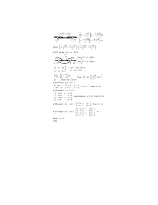 276
3 3 3 3 3 3
2 0,
2 2
3 29 3 29
0;
2 2
x x
x x
⎧ ⎛ ⎞⎛ ⎞− + − −
+ + ≥⎪ ⎜ ⎟⎜ ⎟⎜ ⎟⎜ ⎟⎪ ⎝ ⎠⎝ ⎠
⎨
⎛ ⎞⎛ ⎞− + − −⎪ − − <⎜ ⎟⎜ ⎟⎜ ⎟⎜ ⎟⎪
⎝ ⎠⎝ ⎠⎩
Ответ:
3 29 3 3 3 3 3 3 3 29
; ;
2 2 2 2
⎛ ⎤ ⎡ ⎞− − − − − + − +
∪⎜ ⎟⎥ ⎢⎜ ⎟⎥ ⎢⎝ ⎦ ⎣ ⎠
.
6.273. ( )2
5 9
16
log log 4 3 0;x x− + ≤
( )
( )
2
9
16
2
9
16
log 4 3 1,
log 4 3 0;
x x
x x
⎧ − + ≤
⎪
⎨
− + >⎪
⎩
2 2
2
2
9
4 3 , 16 64 39 0,
16
4 2 0;
4 3 1;
x x x x
x x
x x
⎧
⎧− + ≥ − + ≥⎪
⎨ ⎨
− + <⎩⎪ − + <⎩
3 13
16 0,
4 4
( (2 2))( (2 2)) 0.
x x
x x
⎧ ⎛ ⎞⎛ ⎞
− − ≥⎪ ⎜ ⎟⎜ ⎟
⎨ ⎝ ⎠⎝ ⎠
⎪ − − − + <⎩
Ответ:
3 13
2 2; ; 2 2
4 4
⎛ ⎤ ⎡ ⎞
− ∪ +⎜ ⎟⎥ ⎢
⎝ ⎦ ⎣ ⎠
.
6.274. min(1 + 2х, 2 + х) > -1.
{ { {1 2 1, 2 2, 1,
2 1; 3; 3;
x x x
x x x
+ > − > − > −
+ > − > − > −
т.е. х > -1. Ответ: (-1; ∞).
6.275. min(3 – 2х, 1 – х) < 1.
{
{
{
{
3 2 1 , 2,
3 2 1; 1;
3 2 1 , 2,
1 1; 0;
x x x
x x
x x x
x x
⎡ ⎡− ≤ − ≥
⎢ ⎢− < >
⎢ ⎢
− > − <⎢ ⎢
⎢ ⎢− < >⎣ ⎣
таким образом, х ∈ (0; ∞). Ответ: (0; ∞).
6.276. max(3 – 2х, 1 – х) < 1. { {3 2 1, 1,
1 1; 0.
x x
x x
− < >
− < >
Ответ: (1; ∞).
6.277. max(3 – 2х, 1 – х) > 1.
{
{
{
{
3 2 1 , 2,
3 2 1; 1;
3 2 1 , 2,
1 1; 0;
x x x
x x
x x x
x x
⎡ ⎡− ≥ − ≤
⎢ ⎢− > <
⎢ ⎢
− < − >⎢ ⎢
⎢ ⎢− > <⎣ ⎣
x < 1.
Ответ: (-∞; 1).
3 3 3
2
− +3 3 3
2
− −
3 29
2
− − 3 29
2
− +
3
4 +
13
4
2 2− 2 2+
 