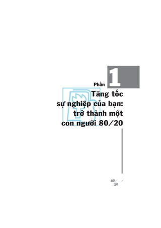 Phêìn
           Tùng töëc
                    1
sûå nghiïåp cuãa baån:
     trúã thaânh möåt
 con ngûúâi 80/20




                     7
 