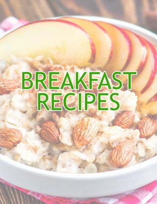 BREAKFAST
RECIPES
 