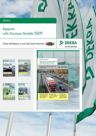 Rapporto
sulla Sicurezza Stradale 2009
DEKRA
Sintesi del Report a cura del Centro Ricerche
 