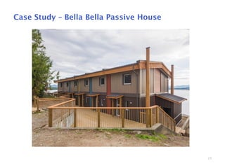 25
Case Study – Bella Bella Passive House
 