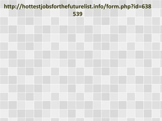 http://hottestjobsforthefuturelist.info/form.php?id=638 
539 
