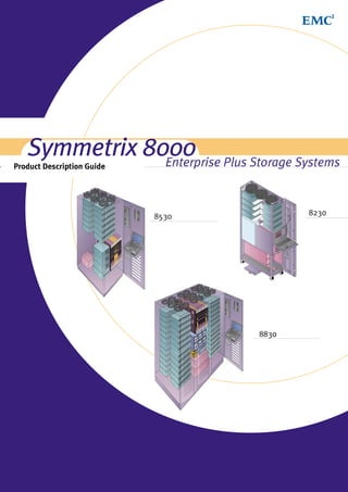 Symmetrix 8000 Plus Storage Systems
               Enterprise
Product Description Guide




                            8530          8230




                                   8830
 