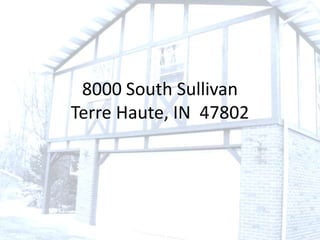 8000 South SullivanTerre Haute, IN  47802 