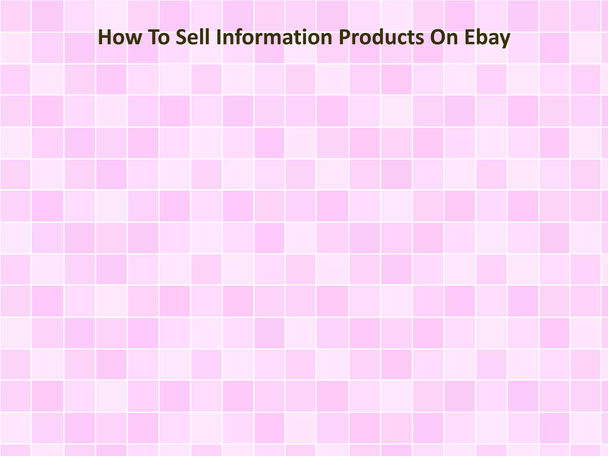 How To Sell Information Products On Ebay 
 