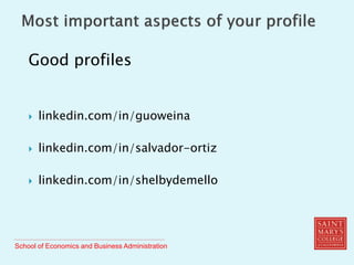 School of Economics and Business Administration
Good profiles
 linkedin.com/in/guoweina
 linkedin.com/in/salvador-ortiz
 linkedin.com/in/shelbydemello
 
