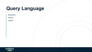 Query Language
Expressive
Intuitive
Logical
 