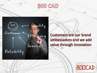 Customers are our brand
ambassadors and we add
value through innovation
 